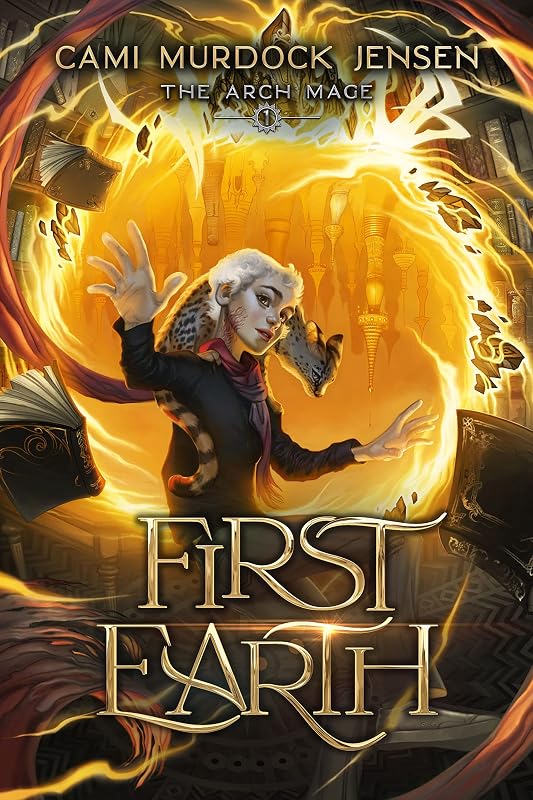 First Earth: A YA Fantasy Adventure to Another World (Arch Mage Series Book 1) by Cami Murdock Jensen