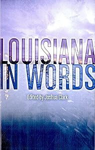Louisiana in Words by Joshua Clark
