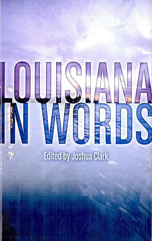 Louisiana in Words by Joshua Clark