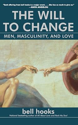 The Will to Change: Men, Masculinity, and Love