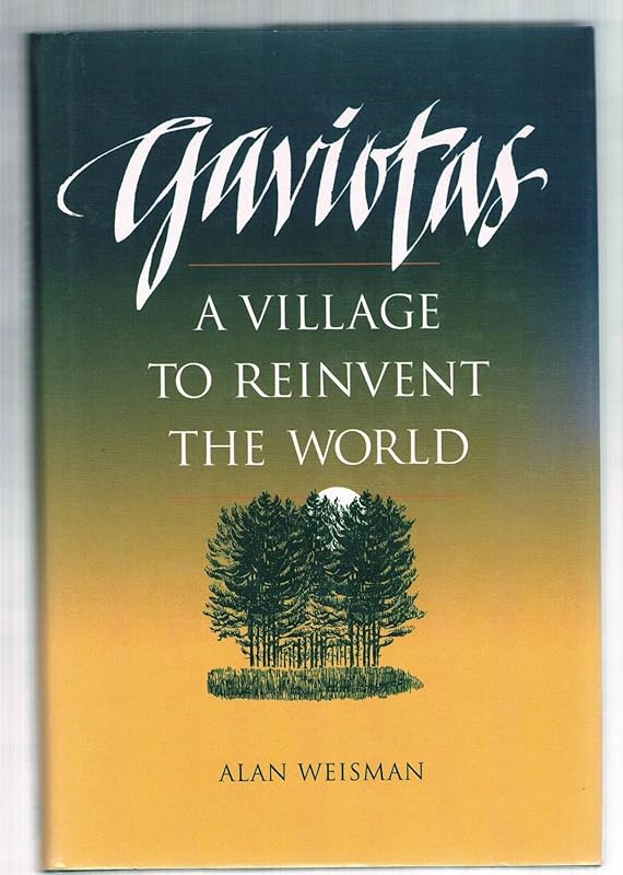 Gaviotas: A Village to Reinvent the World by Alan Weisman