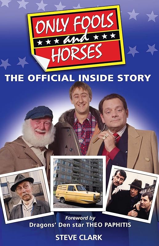 Only Fools and Horses - The Official Inside Story by Steve Clark