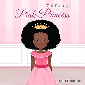 Pink Princess: Get Ready! by Karla Fernandes