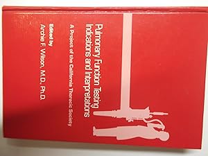Pulmonary Function Testing: Indications and Interpretations by Archie Wilson