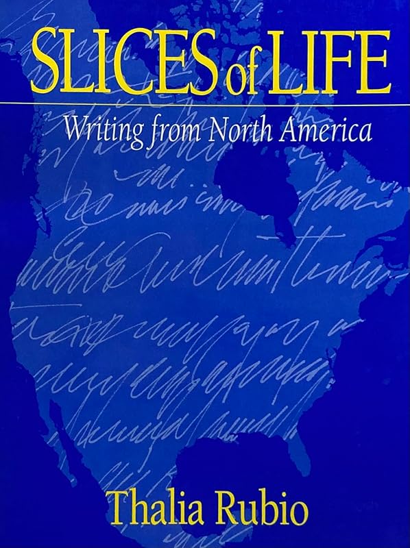 Slices of Life: Writing from North America by Thalia Rubio