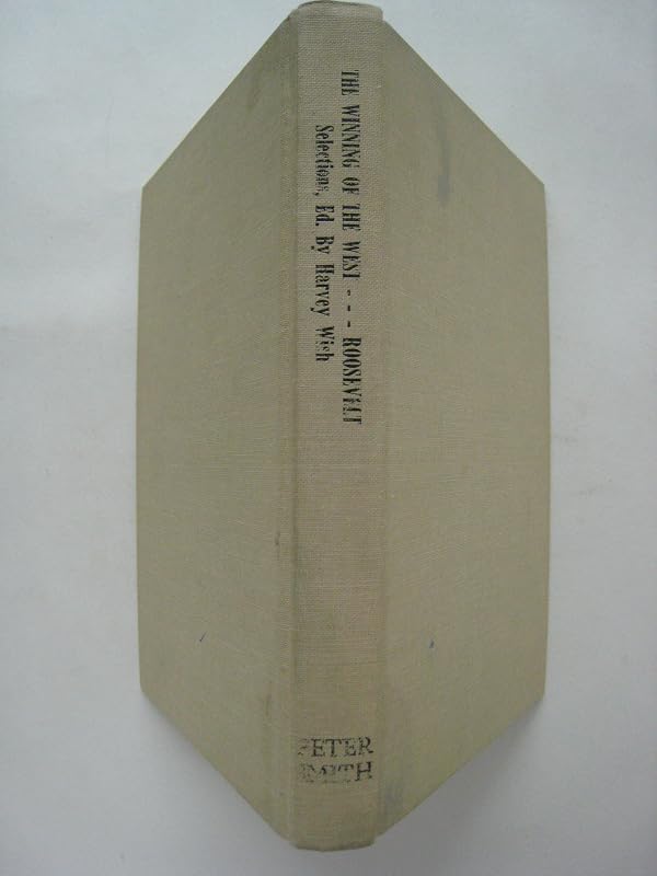 The Winning of the West: Selections. With an introduction by Harvey Wish by Theodore Roosevelt