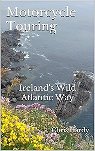 Motorcycle Touring: Ireland's Wild Atlantic Way by Chris Hardy