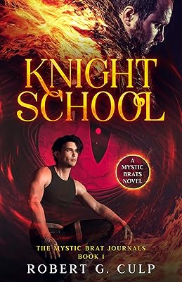 Knight School: A Mystic Brats Novel (The Mystic Brat Journals Book 1)