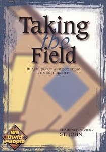 Taking the Field: Reaching Out and Including the Unchurched by Clarence st John