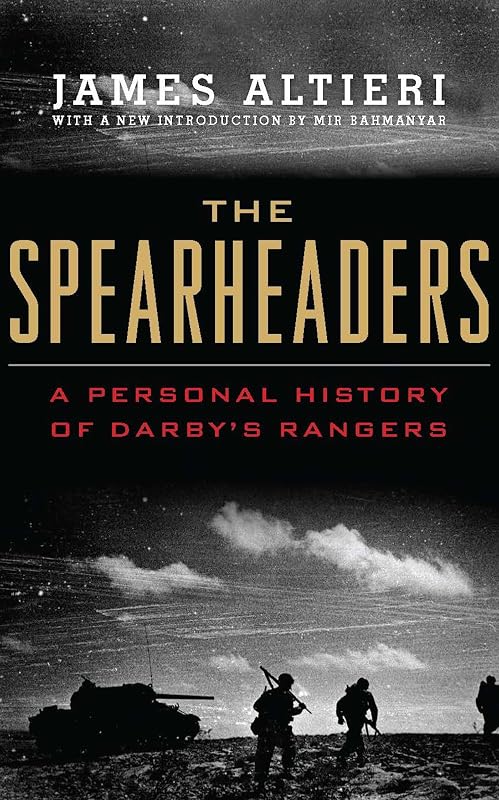 The Spearheaders: A Personal History of Darby's Rangers by Estate of James Altieri