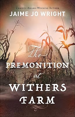 The Premonition at Withers Farm: (Suspenseful Dual-Time Inspirational Gothic Historical Fiction)