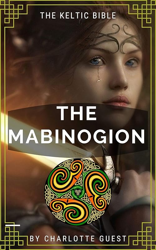 THE MABINOGION illustrated: The Keltic Bible by Charlotte Guest