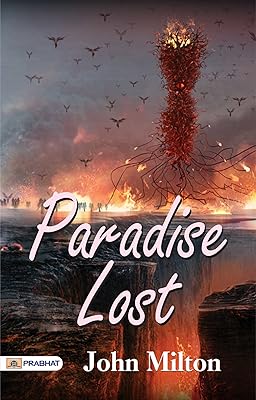 Paradise Lost: John Milton's Epic Poem of the Fall of Man and the Power of Redemption