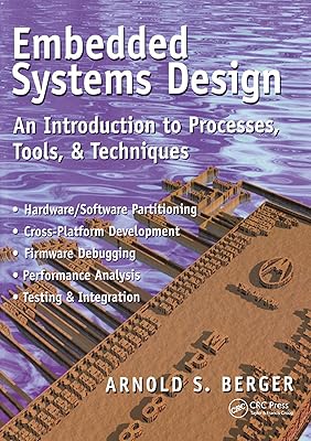 Embedded Systems Design: An Introduction to Processes, Tools and Techniques