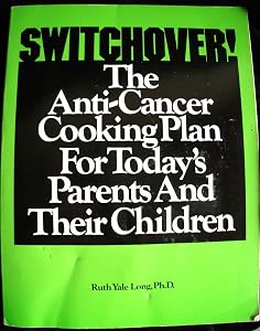 Switchover: The Anti-Cancer Cooking Plan for Today's Parents and Their Children by Ruth Yale Long