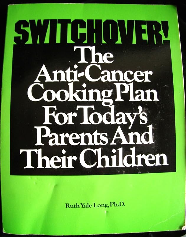 Switchover: The Anti-Cancer Cooking Plan for Today's Parents and Their Children by Ruth Yale Long
