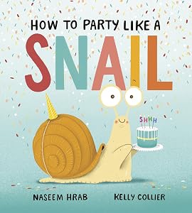 How to Party Like a Snail (Snail & Stump, 1) by Naseem Hrab