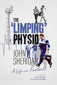 The Limping Physio: A Life in Football by John Sheridan