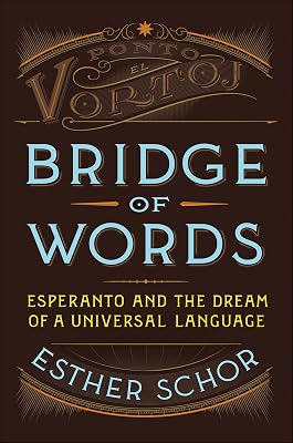 Bridge of Words: Esperanto and the Dream of a Universal Language