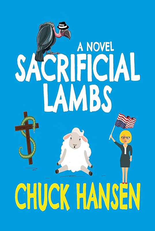 Sacrificial Lambs: A novel by Chuck Hansen