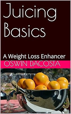 Juicing Basics: A Weight Loss Enhancer (juice chaser Book 1)