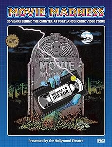 Movie Madness: 30 Years Behind The Counter At Portland's Iconic Video Store by Movie Madness