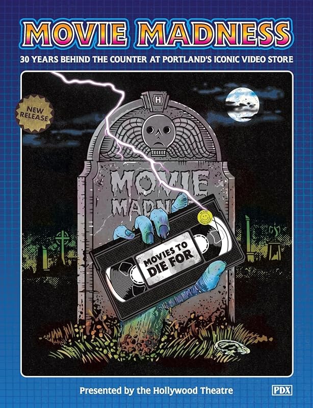 Movie Madness: 30 Years Behind The Counter At Portland's Iconic Video Store by Movie Madness