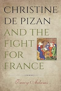 Christine de Pizan and the Fight for France by Tracy Adams