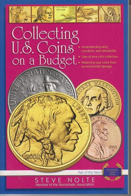 Collecting U.S. Coins on a Budget (Numismatic Library) by Steve Nolte