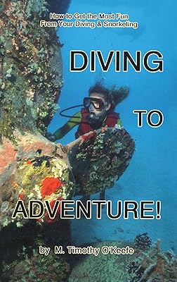 Diving to Adventure: How to Get the Most Fun from Your Diving & Snorkeling (Diving Series)