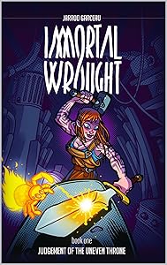 Immortal Wrought: Judgement of the Uneven Throne by Jarrod Garceau