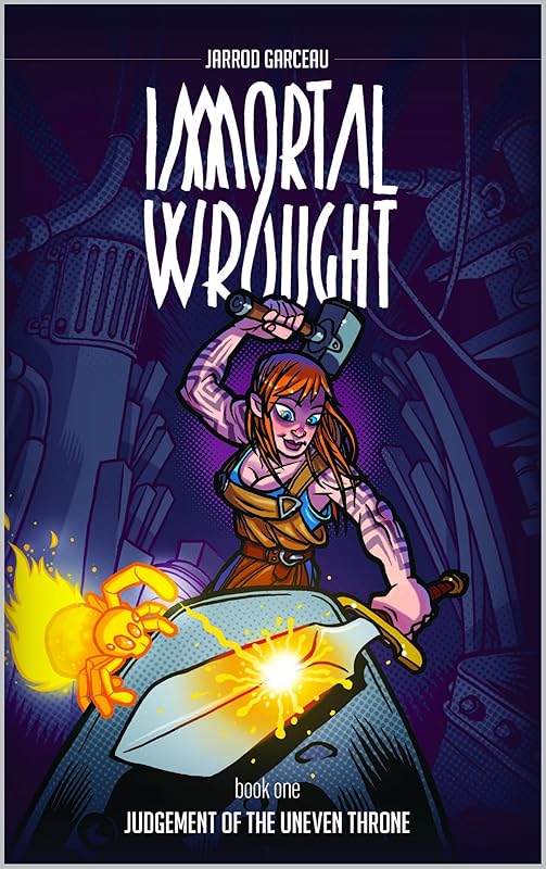 Immortal Wrought: Judgement of the Uneven Throne by Jarrod Garceau