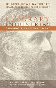 Literary Industries: Chasing a Vanishing West by Kim Bancroft