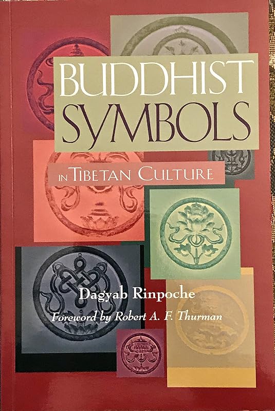 Buddhist Symbols in Tibetan Culture : An Investigation of the Nine Best-Known Groups of Symbols by Dagyab Rinpoche