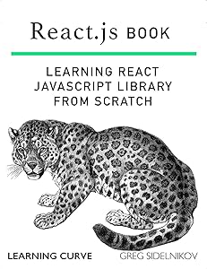 React.js Book: Learning React JavaScript Library From Scratch by Greg Sidelnikov