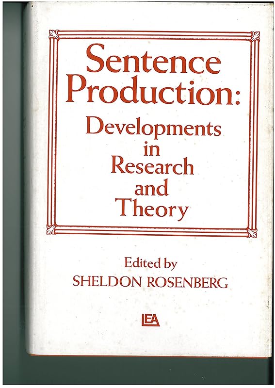 Sentence production: Developments in research and theory by Sheldon Rosenberg
