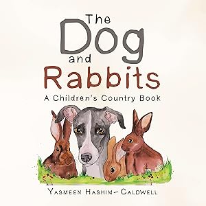 The Dog and Rabbits: A Children’s Country Book by Yasmeen Hashim-Caldwell