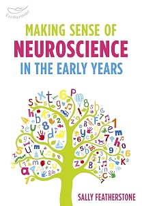 Making Sense of Neuroscience in the Early Years