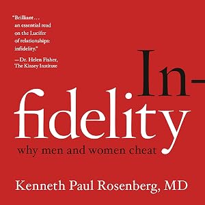 Infidelity: Why Men and Women Cheat by Kenneth Paul Rosenberg