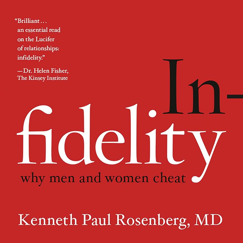 Infidelity: Why Men and Women Cheat by Kenneth Paul Rosenberg