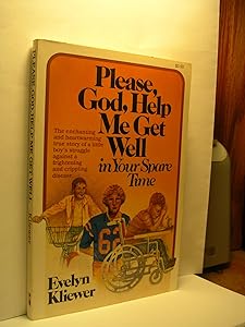 Please, God, Help Me Get Well in Your Spare Time by Evelyn Kliewer