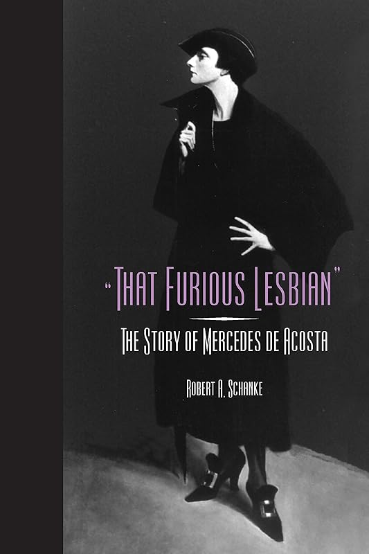 That Furious Lesbian: The Story of Mercedes de Acosta (Theater in the Americas) by Robert A Schanke