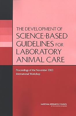 The Development of Science-based Guidelines for Laboratory Animal Care: Proceedings of the November 2003 International Workshop