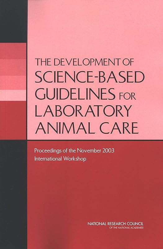 The Development of Science-based Guidelines for Laboratory Animal Care: Proceedings of the November 2003 International Workshop by National Research Council