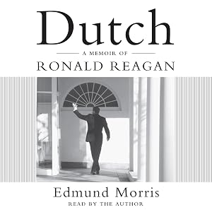 Dutch: A Memoir of Ronald Reagan by Edmund Morris