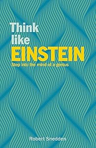 Think Like Einstein: Step into the Mind of a Genius (Think Like Series)