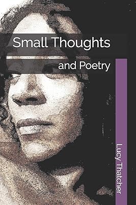 Small Thoughts: and Poetry
