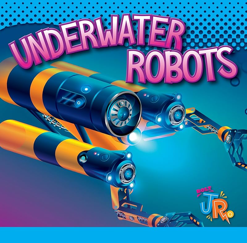 Underwater Robots (World of Robots) by Luke Colins