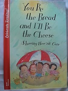 You'll Be the Bread and I'll Be the Cheese (Celebrate Reading!)