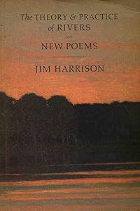 The Theory and Practice of Rivers and New Poems